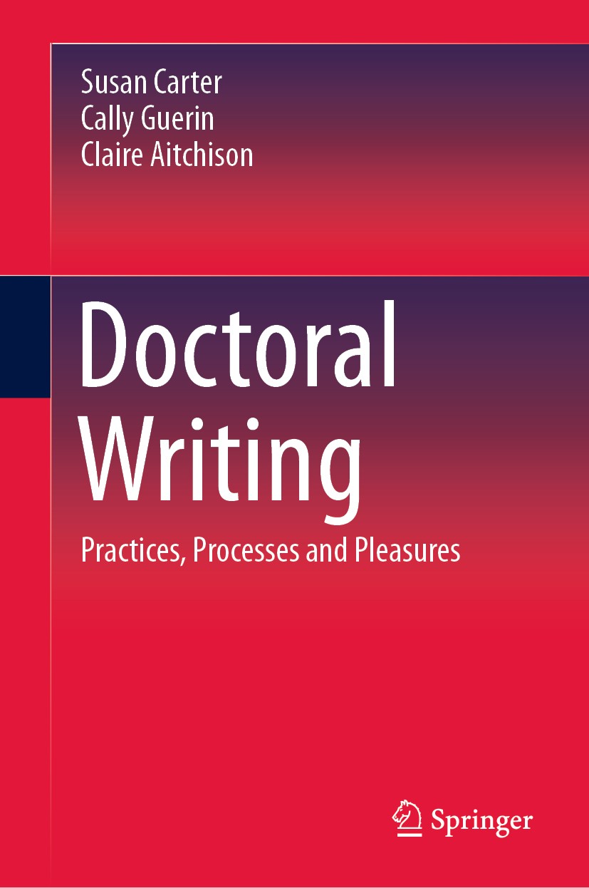 Titlebook: Doctoral Writing; Practices, Processes Susan Carter,Cally Guerin,Claire Aitchison Book 2020 Springer Nature Singapore Pte Ltd. 2020 Communi Titlebook: Doctoral Writing; Practices, Processes Susan Carter,Cally Guerin,Claire Aitchison Book 2020 Springer Nature Singapore Pte Ltd. 2020 Communi