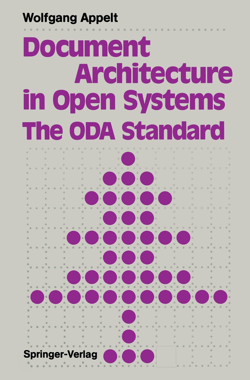 Titlebook: Document Architecture in Open Systems: The ODA Standard; Wolfgang Appelt Book 1991 Springer-Verlag Berlin Heidelberg 1991 Büroautomation.D Titlebook: Document Architecture in Open Systems: The ODA Standard; Wolfgang Appelt Book 1991 Springer-Verlag Berlin Heidelberg 1991 Büroautomation.D