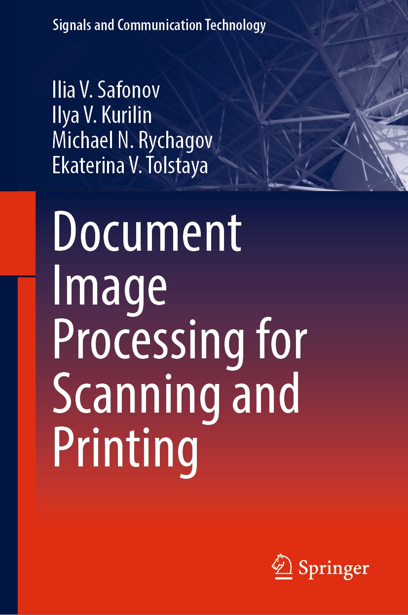Titlebook: Document Image Processing for Scanning and Printing; Ilia V. Safonov,Ilya V. Kurilin,Ekaterina V. Tolst Book 2019 Springer Nature Switzerl Titlebook: Document Image Processing for Scanning and Printing; Ilia V. Safonov,Ilya V. Kurilin,Ekaterina V. Tolst Book 2019 Springer Nature Switzerl