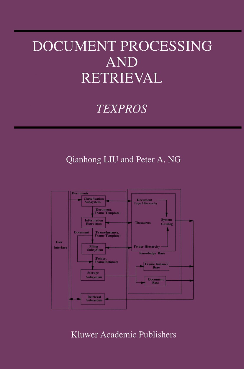 Titlebook: Document Processing and Retrieval; Texpros Qianhong Liu,Peter A. Ng Book 1996 Kluwer Academic Publishers 1996 classification.database.digit Titlebook: Document Processing and Retrieval; Texpros Qianhong Liu,Peter A. Ng Book 1996 Kluwer Academic Publishers 1996 classification.database.digit