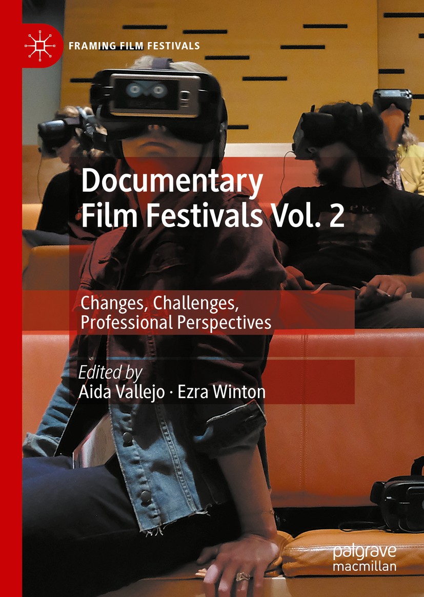 Titlebook: Documentary Film Festivals Vol. 2; Changes, Challenges, Aida Vallejo,Ezra Winton Book 2020 The Editor(s) (if applicable) and The Author(s), Titlebook: Documentary Film Festivals Vol. 2; Changes, Challenges, Aida Vallejo,Ezra Winton Book 2020 The Editor(s) (if applicable) and The Author(s),