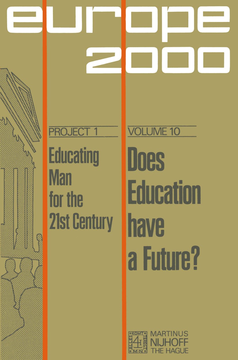 Titlebook: Does Education Have a Future?; The Political Econom Jarl Bengtsson,Albert Berg,Jürgen Zimmer Book 1975 Martinus Nijhoff, The Hague, the Net Titlebook: Does Education Have a Future?; The Political Econom Jarl Bengtsson,Albert Berg,Jürgen Zimmer Book 1975 Martinus Nijhoff, The Hague, the Net