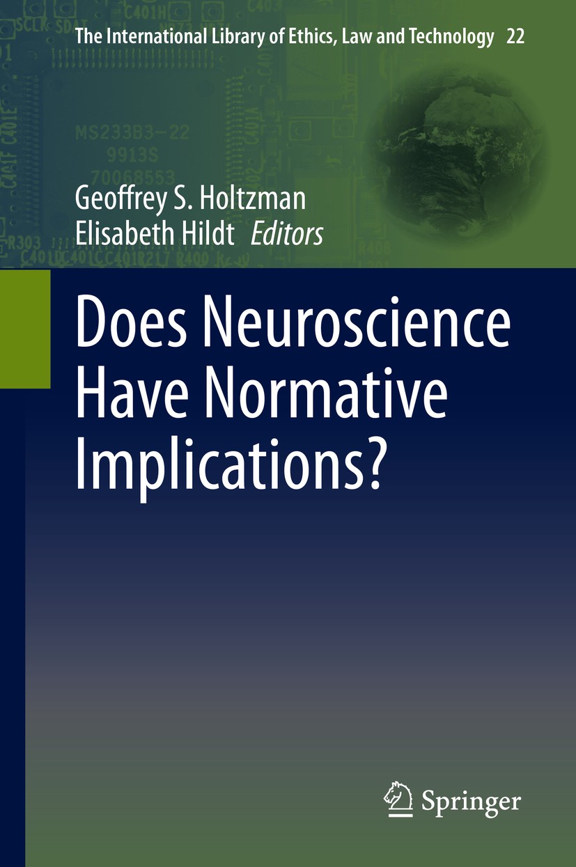 Titlebook: Does Neuroscience Have Normative Implications?; Geoffrey S. Holtzman,Elisabeth Hildt Book 2020 Springer Nature Switzerland AG 2020 neuroet Titlebook: Does Neuroscience Have Normative Implications?; Geoffrey S. Holtzman,Elisabeth Hildt Book 2020 Springer Nature Switzerland AG 2020 neuroet