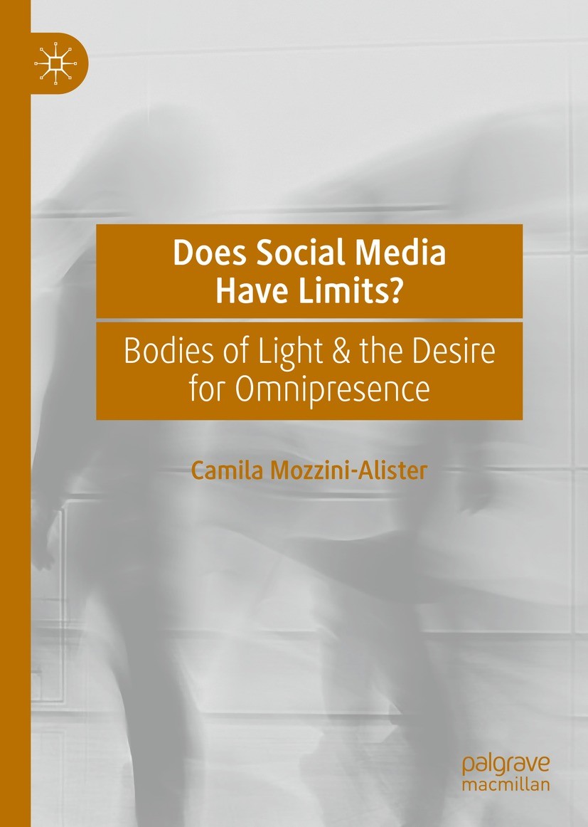 Titlebook: Does Social Media Have Limits?; Bodies of Light & th Camila Mozzini-Alister Book 2021 The Editor(s) (if applicable) and The Author(s), unde Titlebook: Does Social Media Have Limits?; Bodies of Light & th Camila Mozzini-Alister Book 2021 The Editor(s) (if applicable) and The Author(s), unde