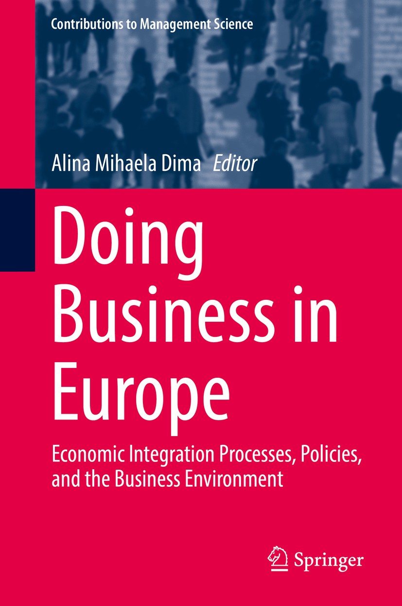 Titlebook: Doing Business in Europe; Economic Integration Alina Mihaela Dima Book 2018 Springer International Publishing AG, part of Springer Nature 2 Titlebook: Doing Business in Europe; Economic Integration Alina Mihaela Dima Book 2018 Springer International Publishing AG, part of Springer Nature 2