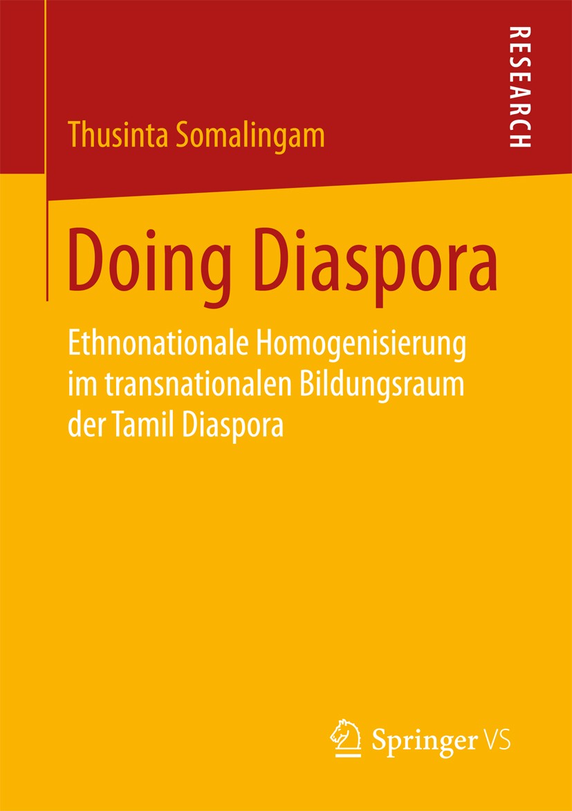 Titlebook: Doing Diaspora; Ethnonationale Homog Thusinta Somalingam Book 2017 Springer Fachmedien Wiesbaden 2017 Bildungsorganisationen.Diaspora-Natio Titlebook: Doing Diaspora; Ethnonationale Homog Thusinta Somalingam Book 2017 Springer Fachmedien Wiesbaden 2017 Bildungsorganisationen.Diaspora-Natio