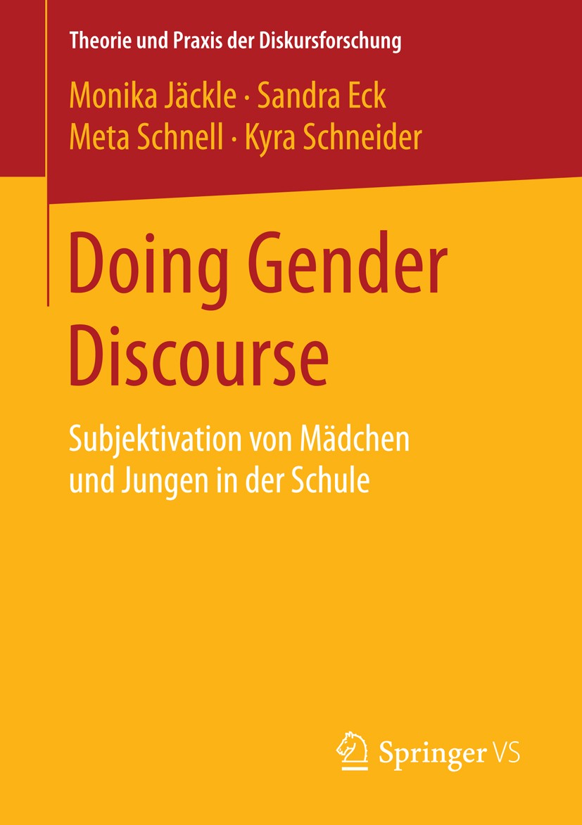 Titlebook: Doing Gender Discourse; Subjektivation von M Monika Jäckle,Sandra Eck,Kyra Schneider Book 2016 Springer Fachmedien Wiesbaden 2016 Diskursan Titlebook: Doing Gender Discourse; Subjektivation von M Monika Jäckle,Sandra Eck,Kyra Schneider Book 2016 Springer Fachmedien Wiesbaden 2016 Diskursan