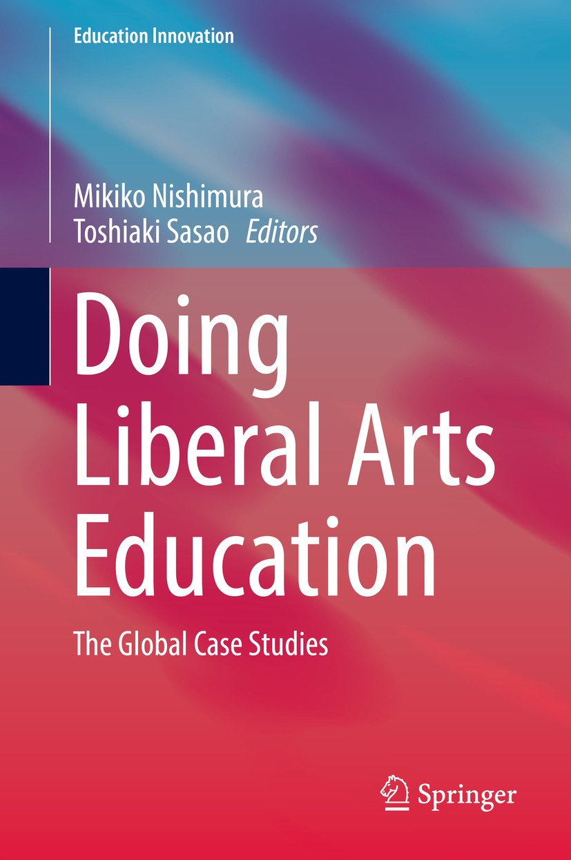 Titlebook: Doing Liberal Arts Education; The Global Case Stud Mikiko Nishimura,Toshiaki Sasao Book 2019 Springer Nature Singapore Pte Ltd. 2019 Libera Titlebook: Doing Liberal Arts Education; The Global Case Stud Mikiko Nishimura,Toshiaki Sasao Book 2019 Springer Nature Singapore Pte Ltd. 2019 Libera