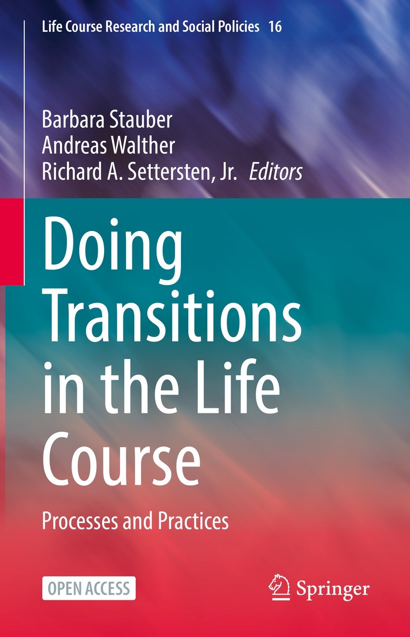 Titlebook: Doing Transitions in the Life Course; Processes and Practi Barbara Stauber,Andreas Walther,Richard A. Setters Book‘‘‘‘‘‘‘‘ 2022 The Editor( Titlebook: Doing Transitions in the Life Course; Processes and Practi Barbara Stauber,Andreas Walther,Richard A. Setters Book‘‘‘‘‘‘‘‘ 2022 The Editor(