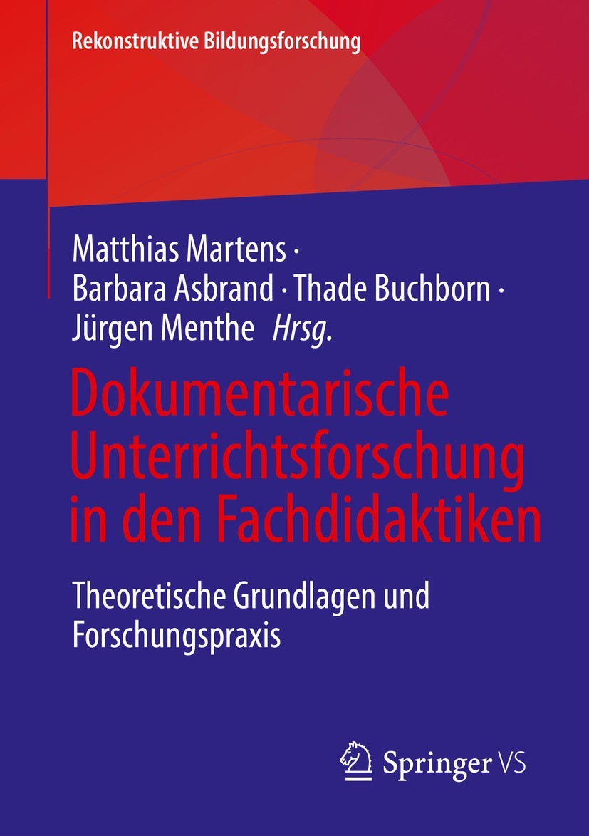 Titlebook: Dokumentarische Unterrichtsforschung in den Fachdidaktiken; Theoretische Grundla Matthias Martens,Barbara Asbrand,Jürgen Menthe Book 2022 D Titlebook: Dokumentarische Unterrichtsforschung in den Fachdidaktiken; Theoretische Grundla Matthias Martens,Barbara Asbrand,Jürgen Menthe Book 2022 D