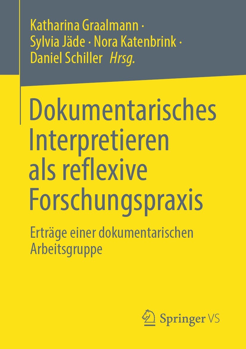 Titlebook: Dokumentarisches Interpretieren als reflexive Forschungspraxis; Erträge einer dokume Katharina Graalmann,Sylvia Jäde,Daniel Schiller Book 2 Titlebook: Dokumentarisches Interpretieren als reflexive Forschungspraxis; Erträge einer dokume Katharina Graalmann,Sylvia Jäde,Daniel Schiller Book 2