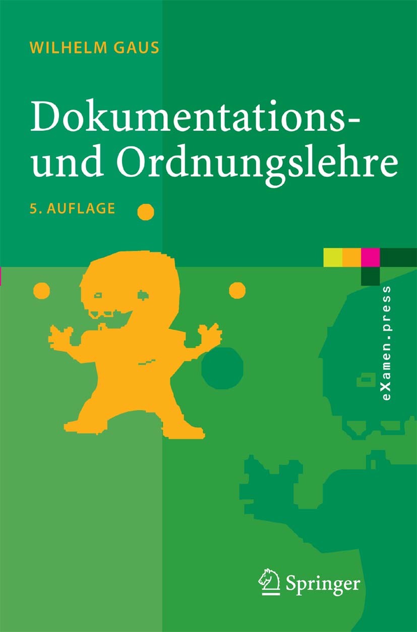 Titlebook: Dokumentations- und Ordnungslehre; Theorie und Praxis d Wilhelm Gaus Textbook 2005Latest edition Springer-Verlag Berlin Heidelberg 2005 Dat Titlebook: Dokumentations- und Ordnungslehre; Theorie und Praxis d Wilhelm Gaus Textbook 2005Latest edition Springer-Verlag Berlin Heidelberg 2005 Dat