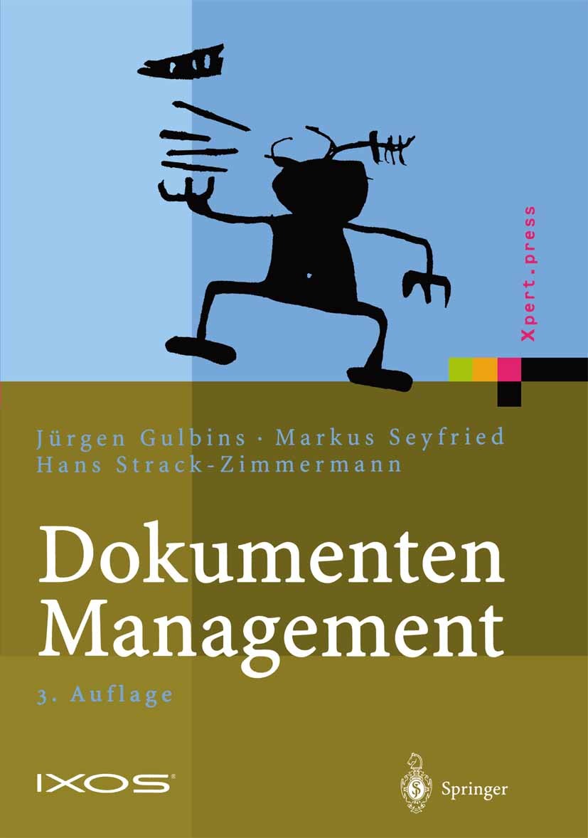 Titlebook: Dokumenten-Management; Vom Imaging zum Busi Jürgen Gulbins,Markus Seyfried,Hans Strack-Zimmerm Book 2002Latest edition Springer-Verlag Berl Titlebook: Dokumenten-Management; Vom Imaging zum Busi Jürgen Gulbins,Markus Seyfried,Hans Strack-Zimmerm Book 2002Latest edition Springer-Verlag Berl