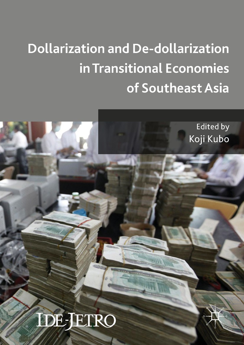Titlebook: Dollarization and De-dollarization in Transitional Economies of Southeast Asia; Koji Kubo Book 2017 The Editor(s) (if applicable) and The Titlebook: Dollarization and De-dollarization in Transitional Economies of Southeast Asia; Koji Kubo Book 2017 The Editor(s) (if applicable) and The