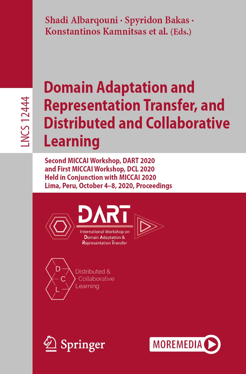 Titlebook: Domain Adaptation and Representation Transfer, and Distributed and Collaborative Learning; Second MICCAI Worksh Shadi Albarqouni,Spyridon B Titlebook: Domain Adaptation and Representation Transfer, and Distributed and Collaborative Learning; Second MICCAI Worksh Shadi Albarqouni,Spyridon B