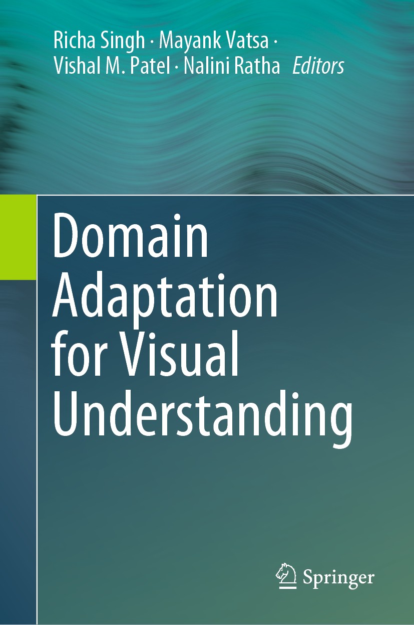 Titlebook: Domain Adaptation for Visual Understanding; Richa Singh,Mayank Vatsa,Nalini Ratha Book 2020 Springer Nature Switzerland AG 2020 Domain Ada Titlebook: Domain Adaptation for Visual Understanding; Richa Singh,Mayank Vatsa,Nalini Ratha Book 2020 Springer Nature Switzerland AG 2020 Domain Ada