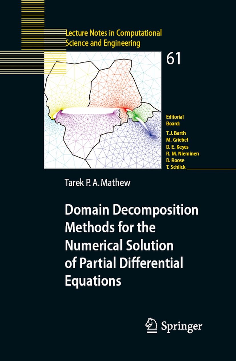 Titlebook: Domain Decomposition Methods for the Numerical Solution of Partial Differential Equations; Tarek Poonithara Abraham Mathew Book 2008 Sprin Titlebook: Domain Decomposition Methods for the Numerical Solution of Partial Differential Equations; Tarek Poonithara Abraham Mathew Book 2008 Sprin