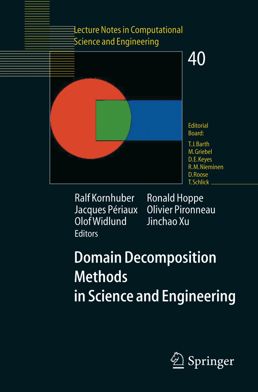 Titlebook: Domain Decomposition Methods in Science and Engineering; Timothy J. Barth,Michael Griebel,Jinchao Xu Conference proceedings 2005 Springer- Titlebook: Domain Decomposition Methods in Science and Engineering; Timothy J. Barth,Michael Griebel,Jinchao Xu Conference proceedings 2005 Springer-