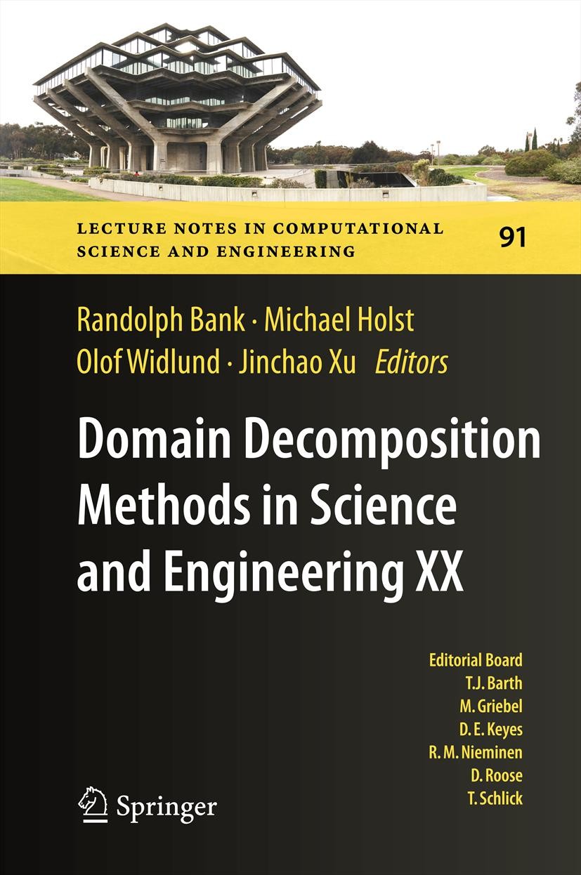 Titlebook: Domain Decomposition Methods in Science and Engineering XX; Randolph Bank,Michael Holst,Jinchao Xu Conference proceedings 2013 Springer-Ve Titlebook: Domain Decomposition Methods in Science and Engineering XX; Randolph Bank,Michael Holst,Jinchao Xu Conference proceedings 2013 Springer-Ve