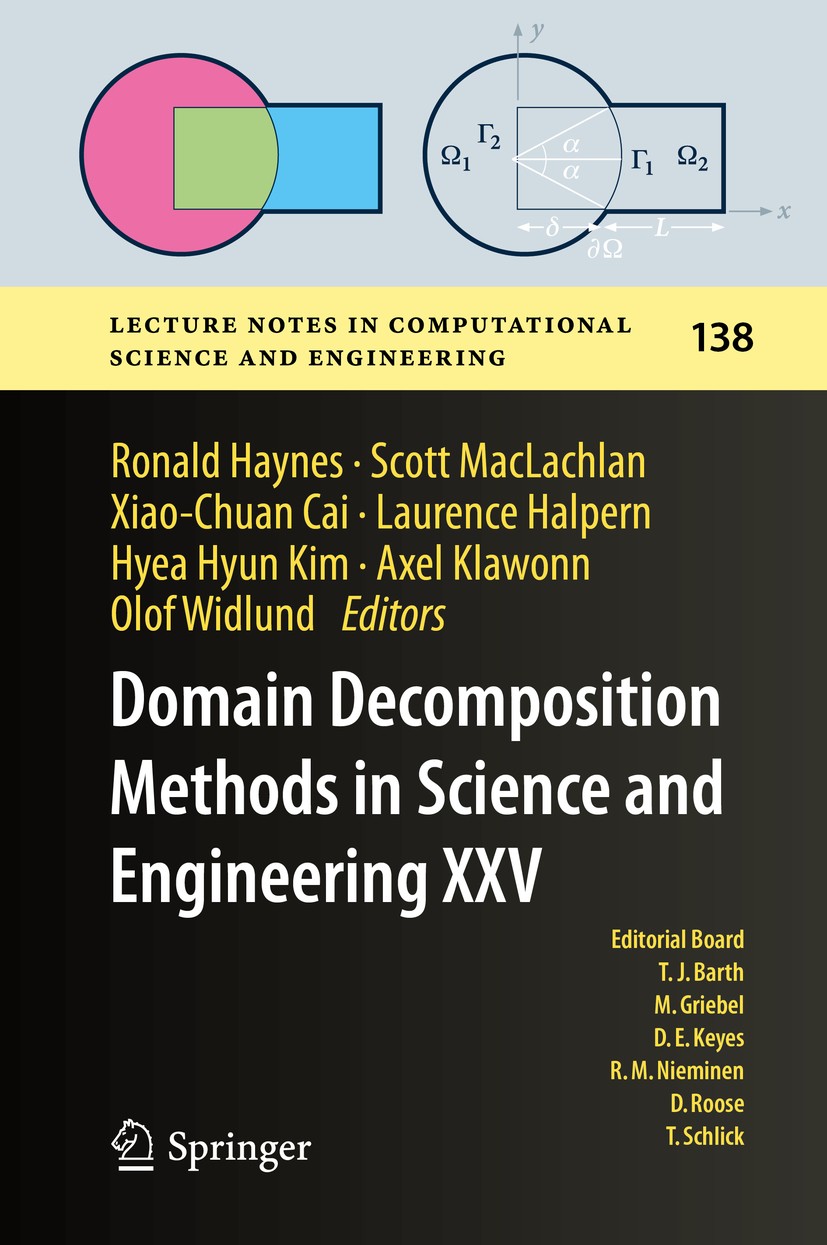 Titlebook: Domain Decomposition Methods in Science and Engineering XXV; Ronald Haynes,Scott MacLachlan,Olof Widlund Conference proceedings 2020 Sprin Titlebook: Domain Decomposition Methods in Science and Engineering XXV; Ronald Haynes,Scott MacLachlan,Olof Widlund Conference proceedings 2020 Sprin