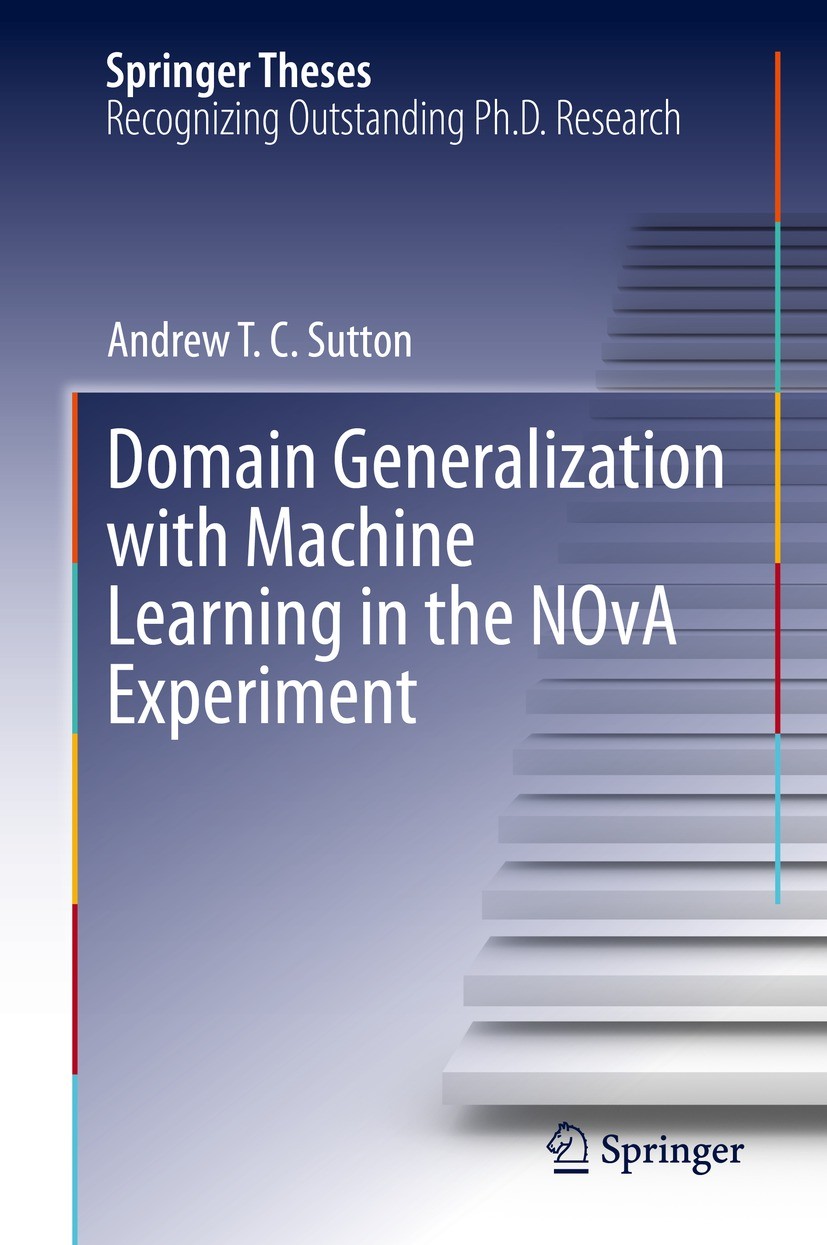 Titlebook: Domain Generalization with Machine Learning in the NOvA Experiment; Andrew T.C. Sutton Book 2023 The Editor(s) (if applicable) and The Aut Titlebook: Domain Generalization with Machine Learning in the NOvA Experiment; Andrew T.C. Sutton Book 2023 The Editor(s) (if applicable) and The Aut