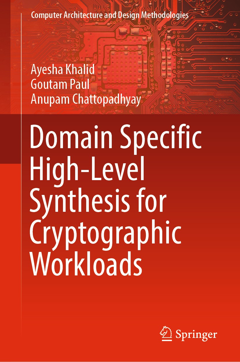 Titlebook: Domain Specific High-Level Synthesis for Cryptographic Workloads; Ayesha Khalid,Goutam Paul,Anupam Chattopadhyay Book 2019 Springer Nature Titlebook: Domain Specific High-Level Synthesis for Cryptographic Workloads; Ayesha Khalid,Goutam Paul,Anupam Chattopadhyay Book 2019 Springer Nature
