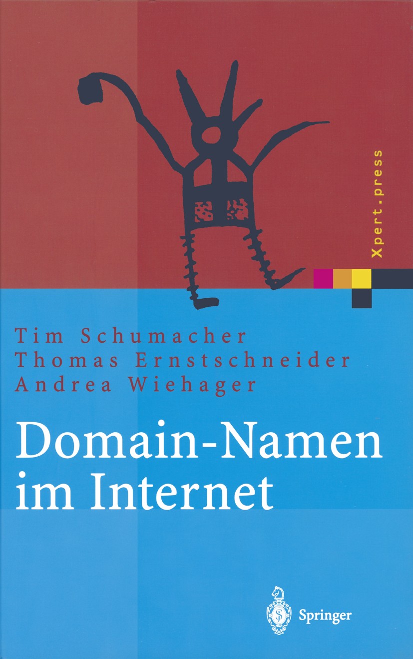 Titlebook: Domain-Namen im Internet; Ein Wegweiser für Na Tim Schumacher,Thomas Ernstschneider,Andrea Wiehag Book 2002 Springer-Verlag Berlin Heidelbe Titlebook: Domain-Namen im Internet; Ein Wegweiser für Na Tim Schumacher,Thomas Ernstschneider,Andrea Wiehag Book 2002 Springer-Verlag Berlin Heidelbe