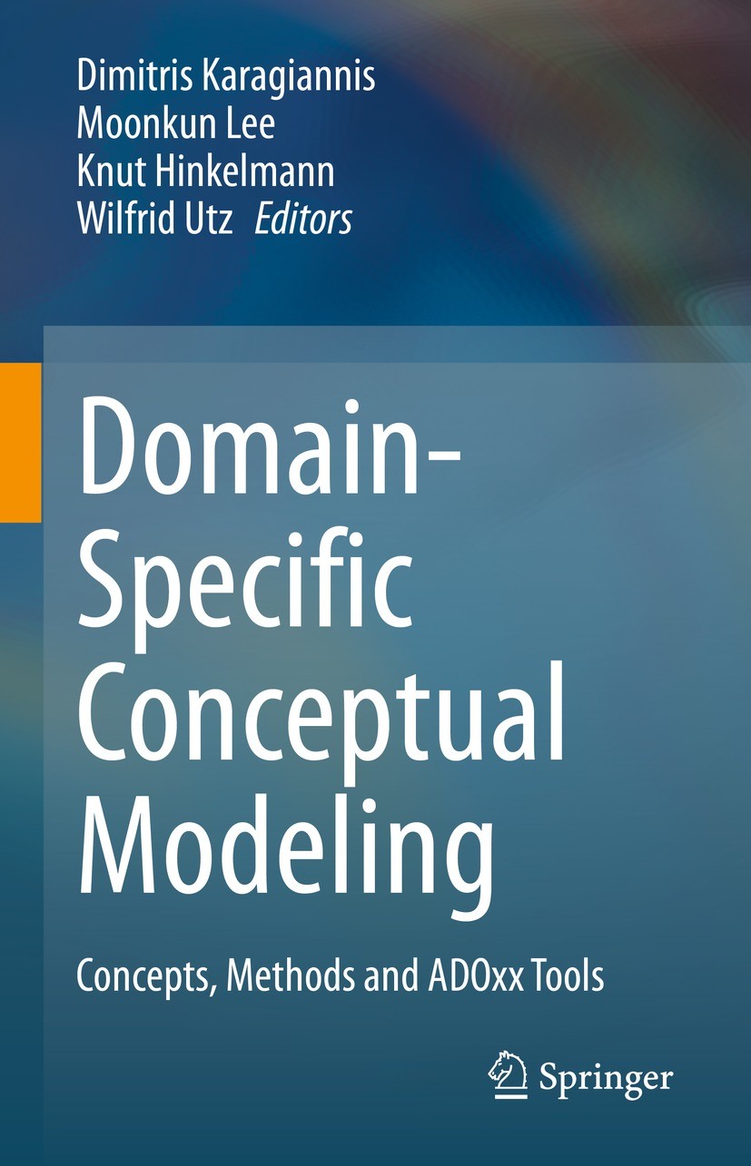 Titlebook: Domain-Specific Conceptual Modeling; Concepts, Methods an Dimitris Karagiannis,Moonkun Lee,Wilfrid Utz Book 2022 The Editor(s) (if applicab Titlebook: Domain-Specific Conceptual Modeling; Concepts, Methods an Dimitris Karagiannis,Moonkun Lee,Wilfrid Utz Book 2022 The Editor(s) (if applicab