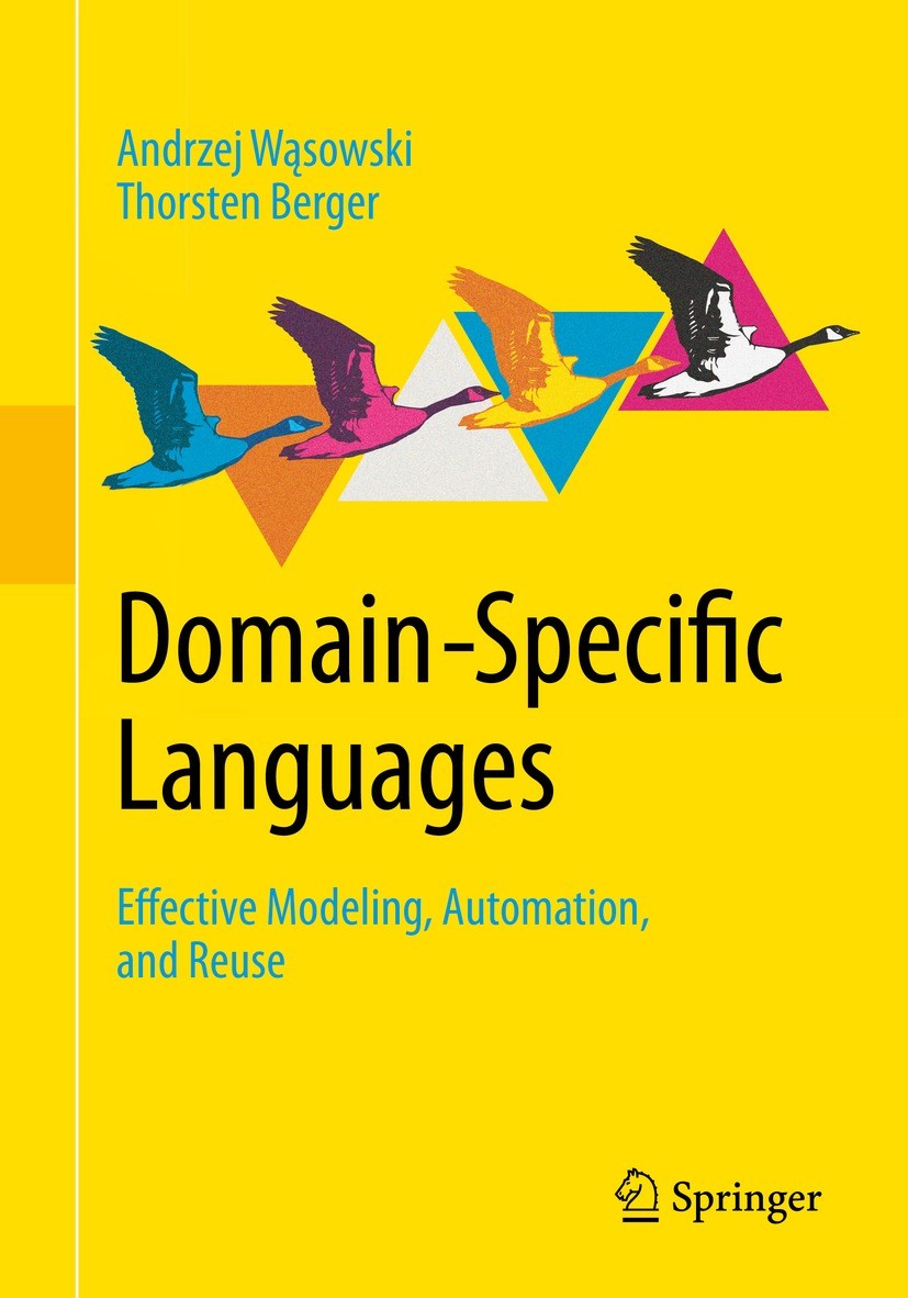 Titlebook: Domain-Specific Languages; Effective Modeling, Andrzej Wąsowski,Thorsten Berger Textbook 2023 Springer Nature Switzerland AG 2023 Model-Dr Titlebook: Domain-Specific Languages; Effective Modeling, Andrzej Wąsowski,Thorsten Berger Textbook 2023 Springer Nature Switzerland AG 2023 Model-Dr