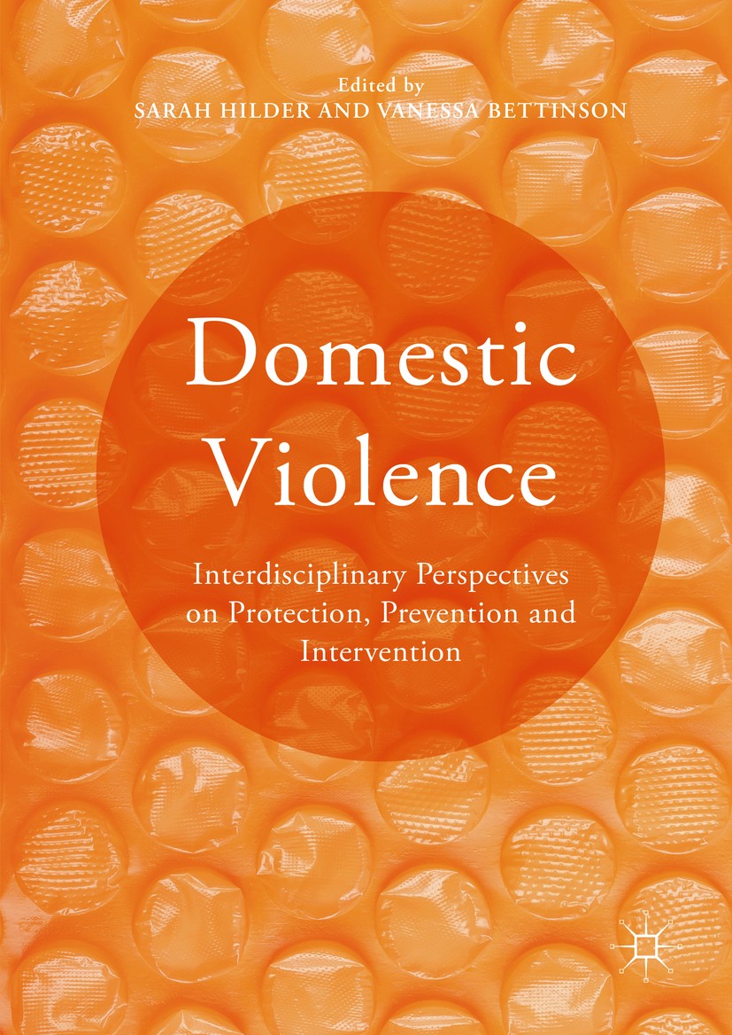 Titlebook: Domestic Violence; Interdisciplinary Pe Sarah Hilder,Vanessa Bettinson Book 2016 The Editor(s) (if applicable) and The Author(s) 2016 Socio Titlebook: Domestic Violence; Interdisciplinary Pe Sarah Hilder,Vanessa Bettinson Book 2016 The Editor(s) (if applicable) and The Author(s) 2016 Socio