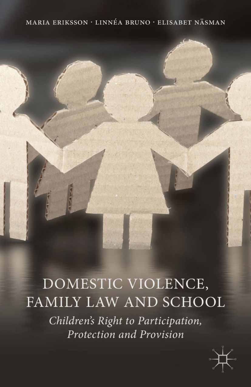 Titlebook: Domestic Violence, Family Law and School; Children‘s Right to Maria Eriksson,Linnéa Bruno,Elisabet Näsman Book 2013 Palgrave Macmillan, a Titlebook: Domestic Violence, Family Law and School; Children‘s Right to Maria Eriksson,Linnéa Bruno,Elisabet Näsman Book 2013 Palgrave Macmillan, a