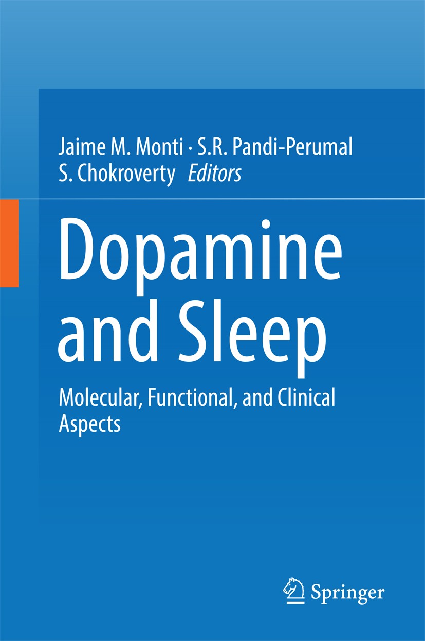 Titlebook: Dopamine and Sleep; Molecular, Functiona Jaime M. Monti,S. R. Pandi-Perumal,S. Chokroverty Book 2016 Springer International Publishing Swit Titlebook: Dopamine and Sleep; Molecular, Functiona Jaime M. Monti,S. R. Pandi-Perumal,S. Chokroverty Book 2016 Springer International Publishing Swit