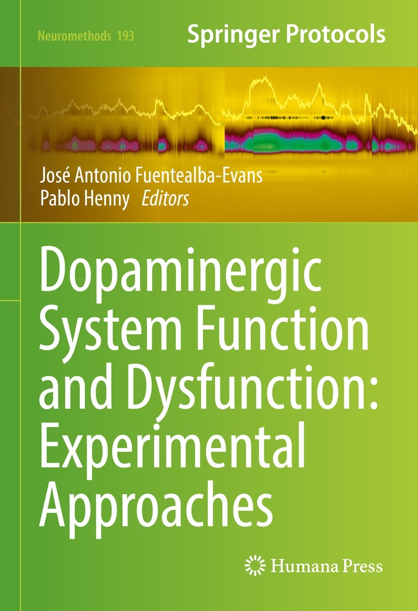 Titlebook: Dopaminergic System Function and Dysfunction: Experimental Approaches; José Antonio Fuentealba-Evans,Pablo Henny Book 2023 The Editor(s) ( Titlebook: Dopaminergic System Function and Dysfunction: Experimental Approaches; José Antonio Fuentealba-Evans,Pablo Henny Book 2023 The Editor(s) (
