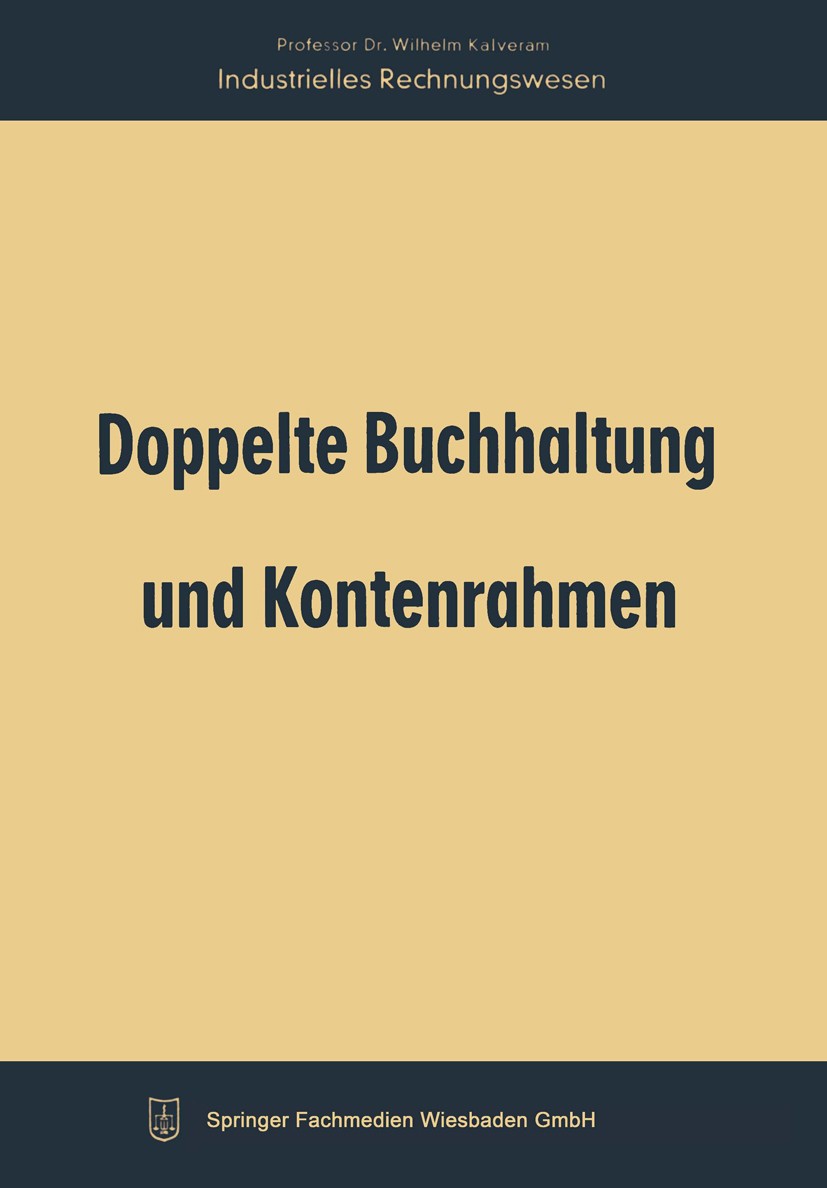 Titlebook: Doppelte Buchhaltung und Kontenrahmen; Wilhelm Kalveram Book 19615th edition Springer Fachmedien Wiesbaden 1961 Bewertung.Bilanz.Bilanzbuc Titlebook: Doppelte Buchhaltung und Kontenrahmen; Wilhelm Kalveram Book 19615th edition Springer Fachmedien Wiesbaden 1961 Bewertung.Bilanz.Bilanzbuc