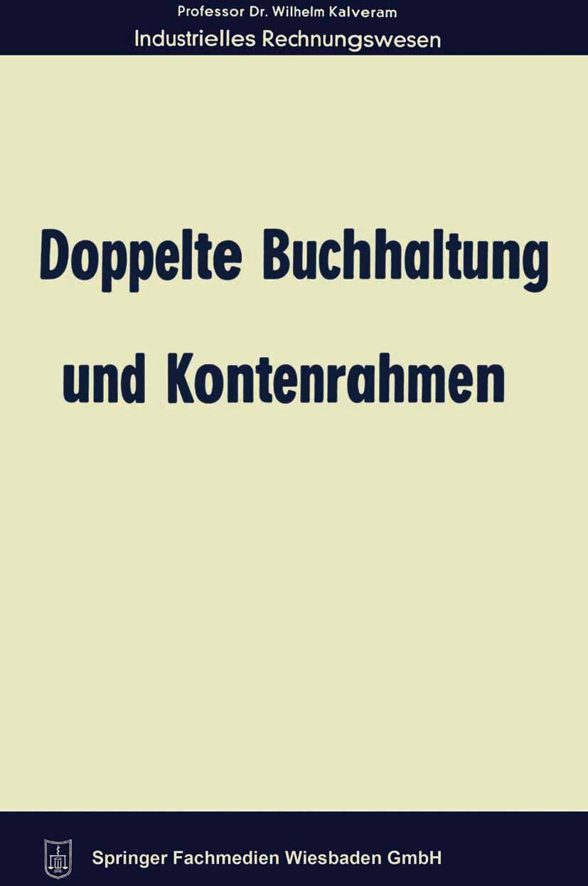 Titlebook: Doppelte Buchhaltung und Kontenrahmen; Wilhelm Kalveram Book 1968Latest edition Springer Fachmedien Wiesbaden 1968 Bewertung.Bilanz.Bilanz Titlebook: Doppelte Buchhaltung und Kontenrahmen; Wilhelm Kalveram Book 1968Latest edition Springer Fachmedien Wiesbaden 1968 Bewertung.Bilanz.Bilanz