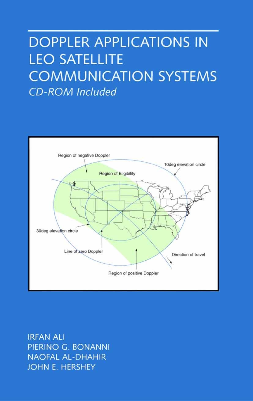 Titlebook: Doppler Applications in LEO Satellite Communication Systems; Irfan Ali,Pierino G. Bonanni,John E. Hershey Book 2002 Springer Science+Busin Titlebook: Doppler Applications in LEO Satellite Communication Systems; Irfan Ali,Pierino G. Bonanni,John E. Hershey Book 2002 Springer Science+Busin