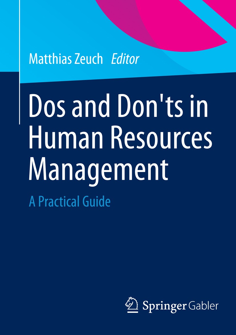 Titlebook: Dos and Don’ts in Human Resources Management; A Practical Guide Matthias Zeuch Book 2015 Springer-Verlag Berlin Heidelberg 2015 Benefits.Co Titlebook: Dos and Don’ts in Human Resources Management; A Practical Guide Matthias Zeuch Book 2015 Springer-Verlag Berlin Heidelberg 2015 Benefits.Co