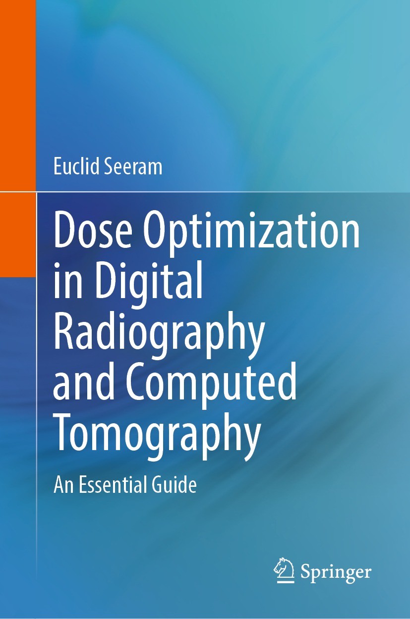 Titlebook: Dose Optimization in Digital Radiography and Computed Tomography; An Essential Guide Euclid Seeram Book 2023 The Editor(s) (if applicable) Titlebook: Dose Optimization in Digital Radiography and Computed Tomography; An Essential Guide Euclid Seeram Book 2023 The Editor(s) (if applicable)