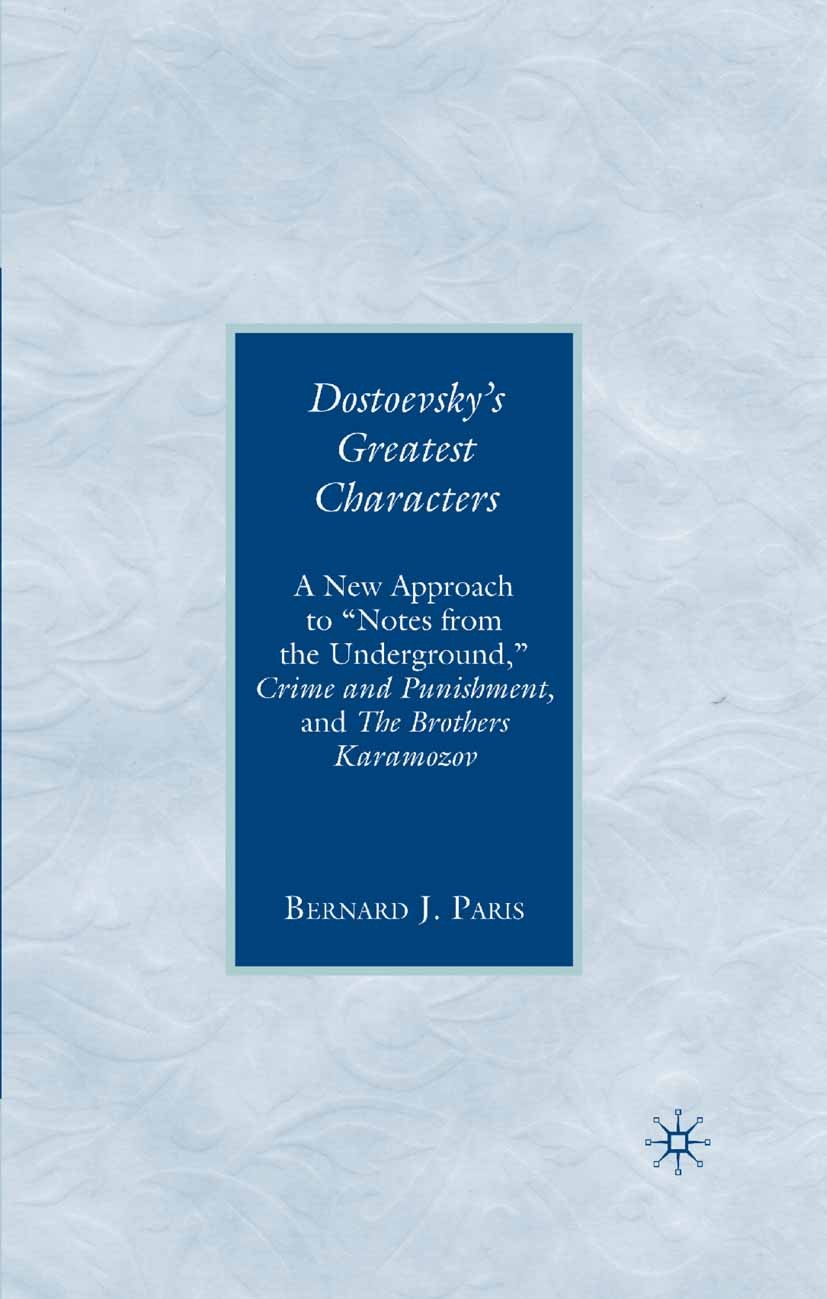 Titlebook: Dostoevsky‘s Greatest Characters; A New Approach to Titlebook: Dostoevsky‘s Greatest Characters; A New Approach to