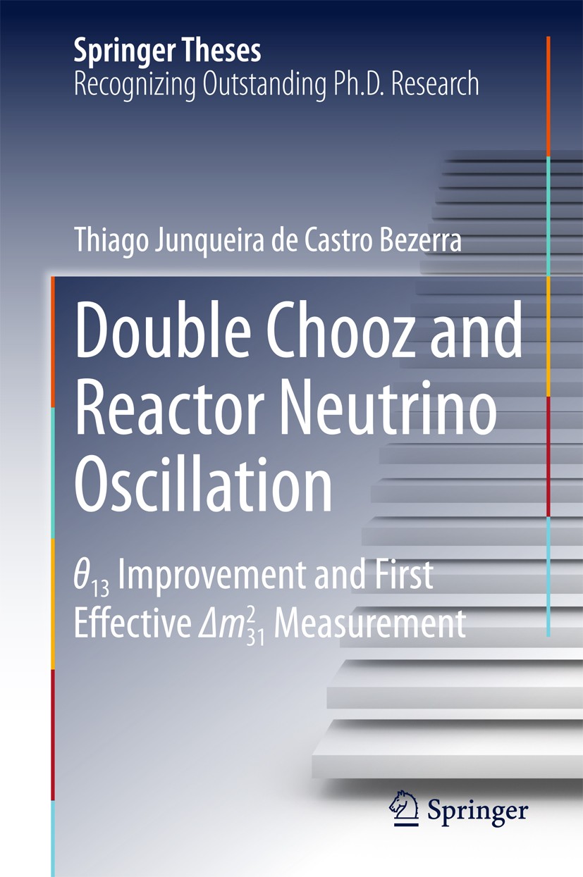 Titlebook: Double Chooz and Reactor Neutrino Oscillation; θ_13 Improvement and Thiago Junqueira de Castro Bezerra Book 2015 Springer Japan 2015 Anti-n Titlebook: Double Chooz and Reactor Neutrino Oscillation; θ_13 Improvement and Thiago Junqueira de Castro Bezerra Book 2015 Springer Japan 2015 Anti-n