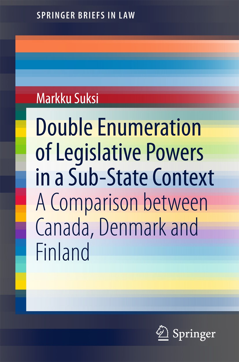 Titlebook: Double Enumeration of Legislative Powers in a Sub-State Context; A Comparison between Markku Suksi Book 2018 The Author(s), under exclusive Titlebook: Double Enumeration of Legislative Powers in a Sub-State Context; A Comparison between Markku Suksi Book 2018 The Author(s), under exclusive