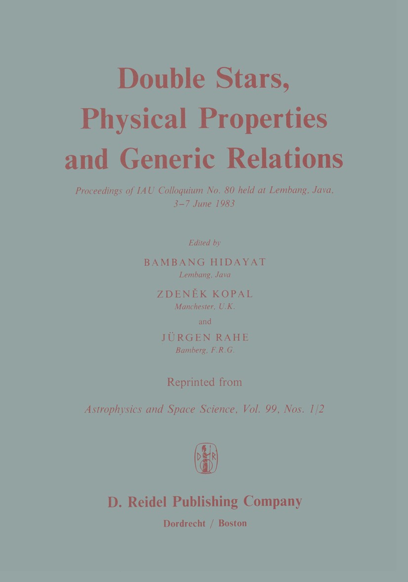 Titlebook: Double Stars, Physical Properties and Generic Relations; Proceeding of IAU Co Bambang Hidayat,Zdeněk Kopal,Jürgen Rahe Conference proceedin Titlebook: Double Stars, Physical Properties and Generic Relations; Proceeding of IAU Co Bambang Hidayat,Zdeněk Kopal,Jürgen Rahe Conference proceedin