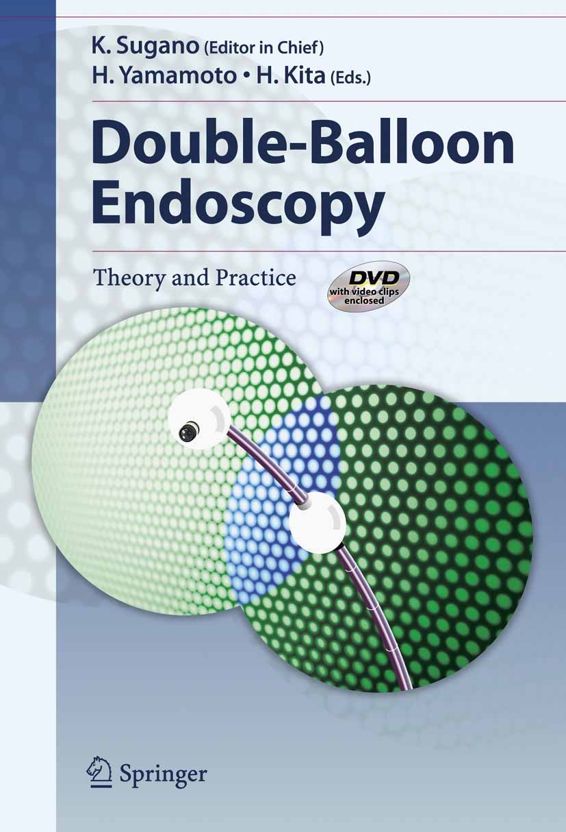 Titlebook: Double-Balloon Endoscopy; Theory and Practice Kentaro Sugano (Professor),Hironori Yamamoto (Asso Book 2006 Springer-Verlag Tokyo 2006 Diagn Titlebook: Double-Balloon Endoscopy; Theory and Practice Kentaro Sugano (Professor),Hironori Yamamoto (Asso Book 2006 Springer-Verlag Tokyo 2006 Diagn