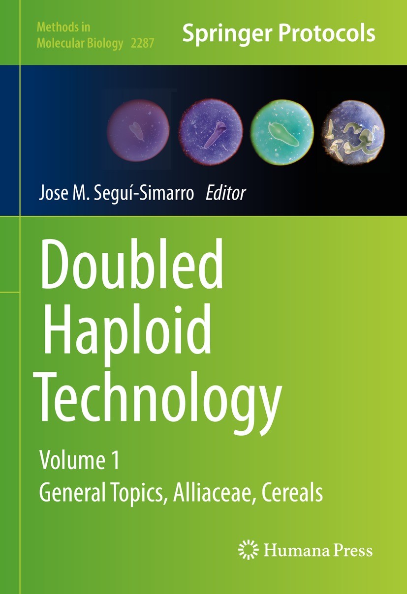 Titlebook: Doubled Haploid Technology; Volume 1: General To Jose M. Segui-Simarro Book 2021 Springer Science+Business Media, LLC, part of Springer Nat Titlebook: Doubled Haploid Technology; Volume 1: General To Jose M. Segui-Simarro Book 2021 Springer Science+Business Media, LLC, part of Springer Nat