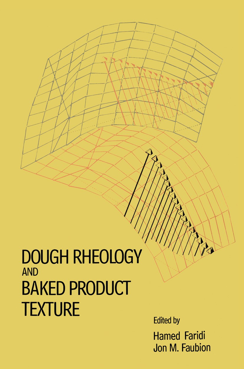 Titlebook: Dough Rheology and Baked Product Texture; Hamed Faridi,Jon M. Faubion Book 1990 Van Nostrand Reinhold 1990 cereals.food processing.process Titlebook: Dough Rheology and Baked Product Texture; Hamed Faridi,Jon M. Faubion Book 1990 Van Nostrand Reinhold 1990 cereals.food processing.process