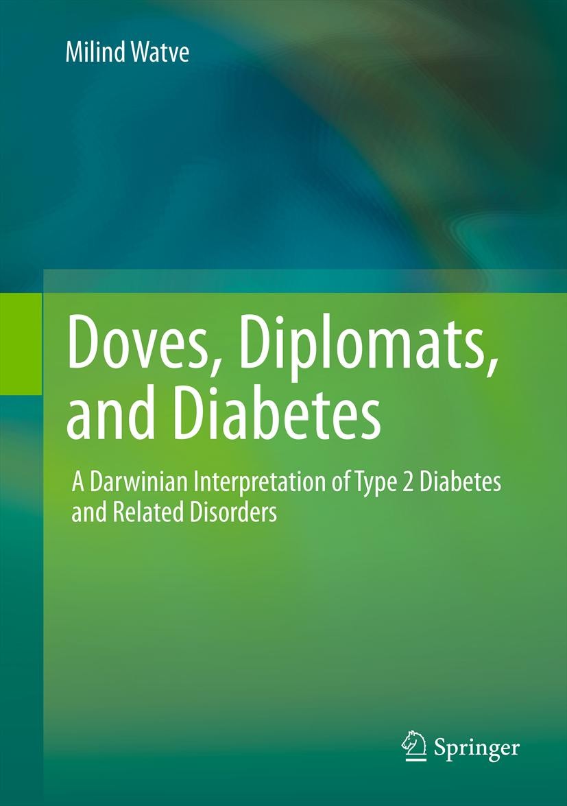 Titlebook: Doves, Diplomats, and Diabetes; A Darwinian Interpre Milind Watve Book 2013 Springer Science+Business Media New York 2013 Darwin.Diabetes.E Titlebook: Doves, Diplomats, and Diabetes; A Darwinian Interpre Milind Watve Book 2013 Springer Science+Business Media New York 2013 Darwin.Diabetes.E