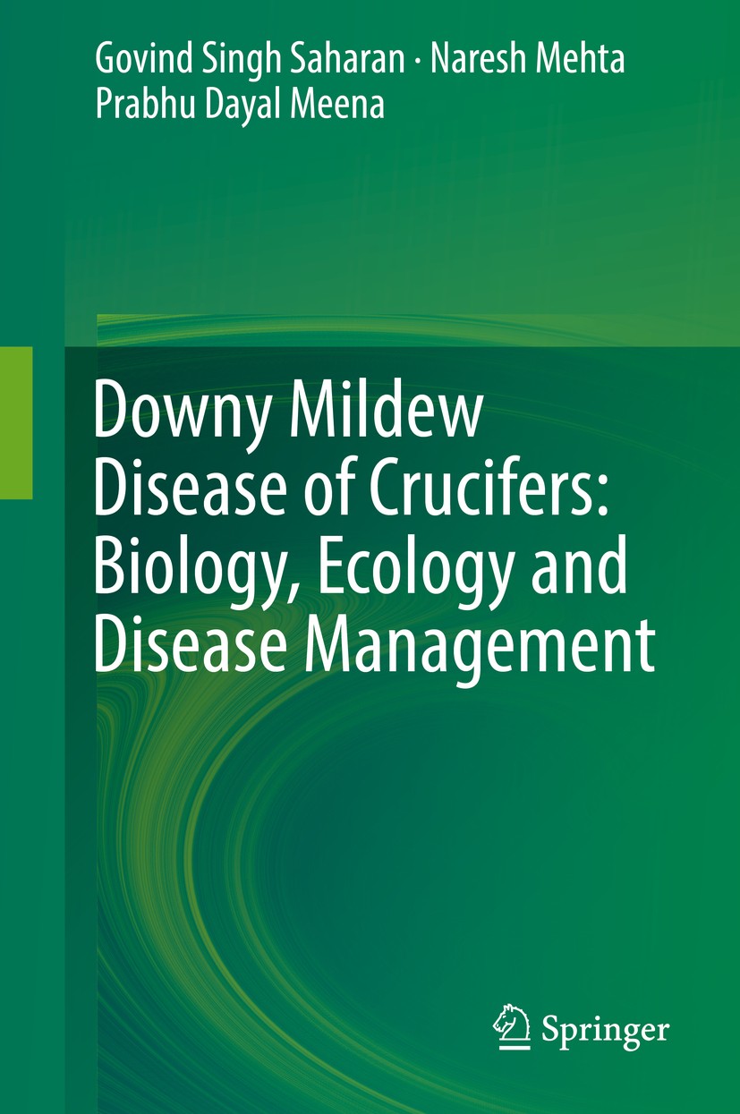 Titlebook: Downy Mildew Disease of Crucifers: Biology, Ecology and Disease Management; Govind Singh Saharan,Naresh Mehta,Prabhu Dayal Mee Book 2017 S Titlebook: Downy Mildew Disease of Crucifers: Biology, Ecology and Disease Management; Govind Singh Saharan,Naresh Mehta,Prabhu Dayal Mee Book 2017 S