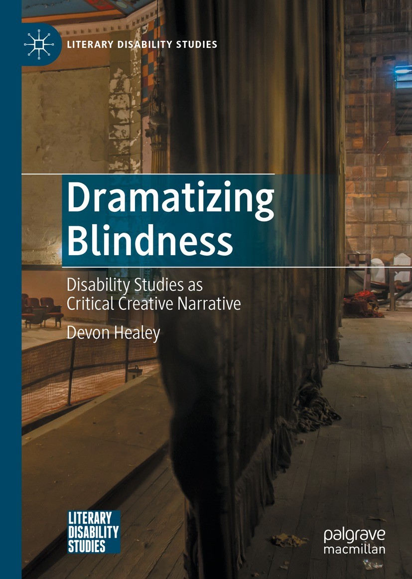 Titlebook: Dramatizing Blindness; Disability Studies a Devon Healey Book 2021 The Editor(s) (if applicable) and The Author(s), under exclusive license Titlebook: Dramatizing Blindness; Disability Studies a Devon Healey Book 2021 The Editor(s) (if applicable) and The Author(s), under exclusive license