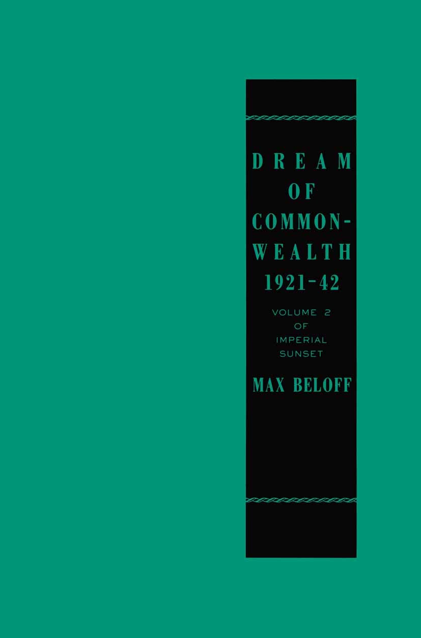 Titlebook: Imperial Sunset; Dream of Commonwealt Max Beloff Book 1989 Palgrave Macmillan, a division of Macmillan Publishers Limited 1989 America.Comm Titlebook: Imperial Sunset; Dream of Commonwealt Max Beloff Book 1989 Palgrave Macmillan, a division of Macmillan Publishers Limited 1989 America.Comm