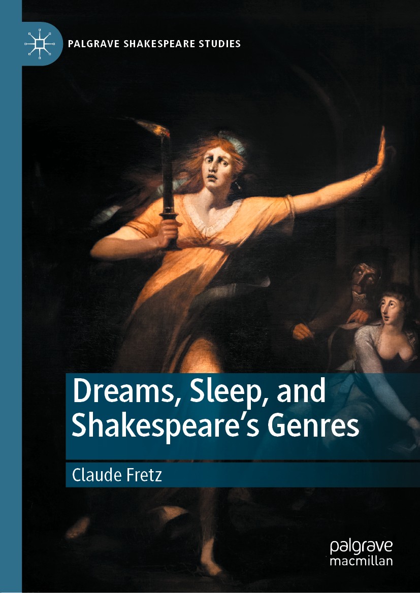 Titlebook: Dreams, Sleep, and Shakespeare’s Genres; Claude Fretz Book 2020 The Editor(s) (if applicable) and The Author(s) 2020 Early modern.Renaissa Titlebook: Dreams, Sleep, and Shakespeare’s Genres; Claude Fretz Book 2020 The Editor(s) (if applicable) and The Author(s) 2020 Early modern.Renaissa